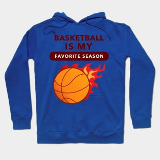 Basketball Is My Favorite Season (Flame) Hoodie